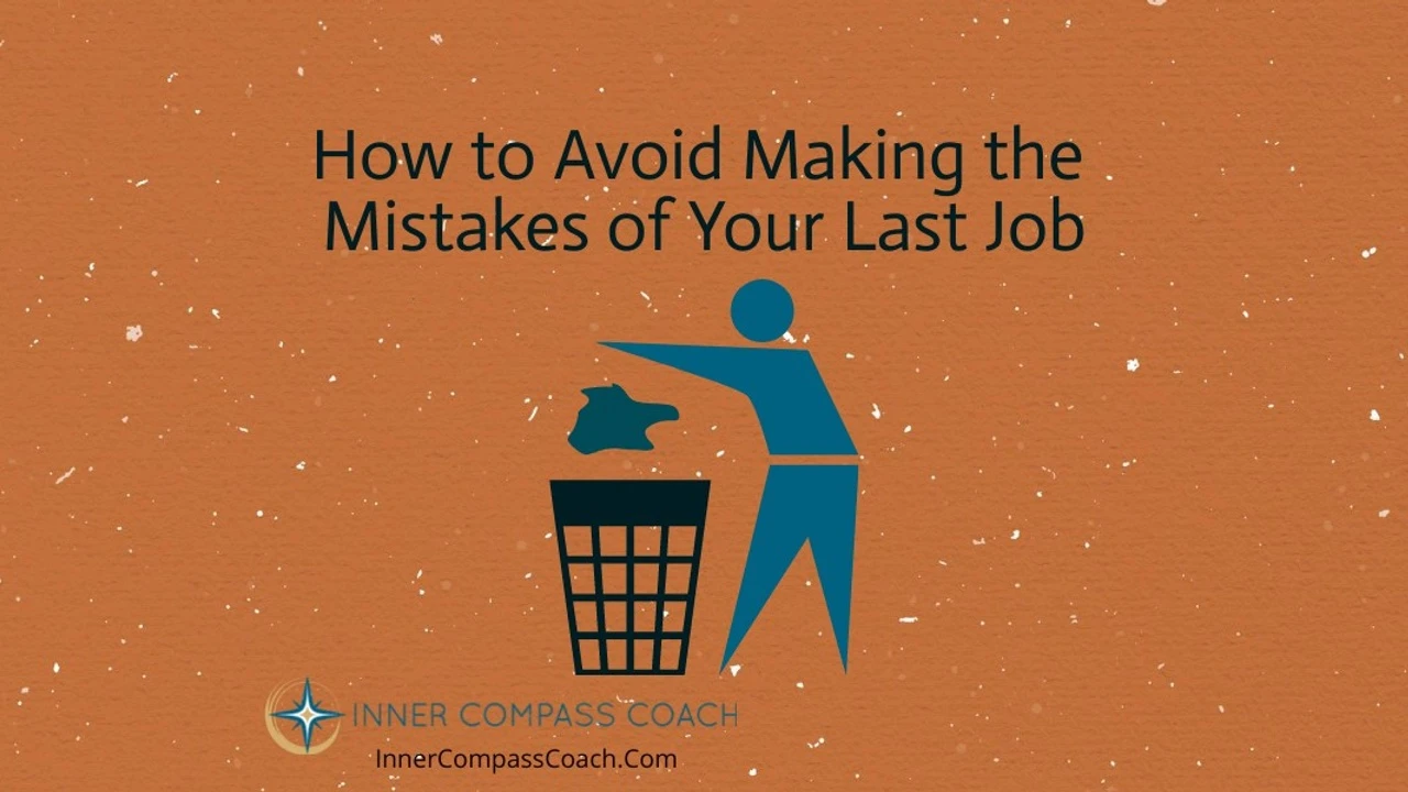 How to Avoid Making the Mistakes of Your Last Job