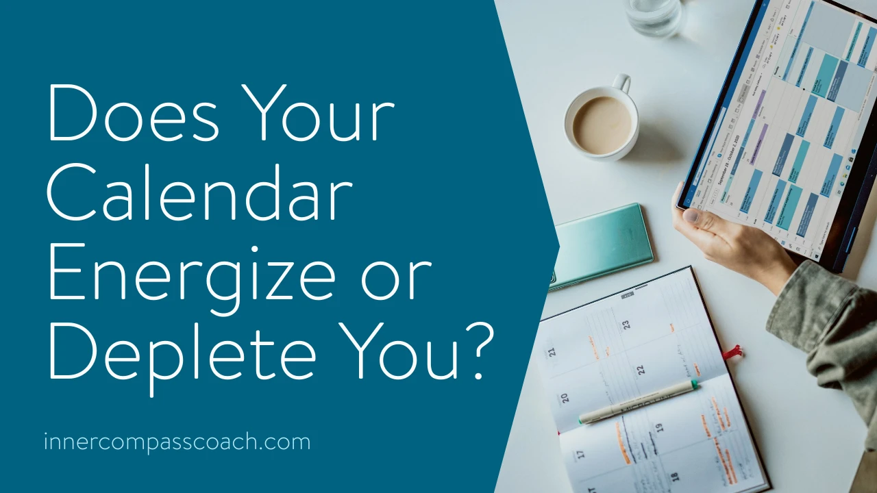 Does Your Calendar Energize or Deplete You?